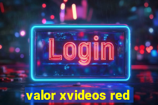 valor xvideos red